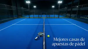 Mejores Casas de Apuestas de Pádel en España 2026 | PalaScore